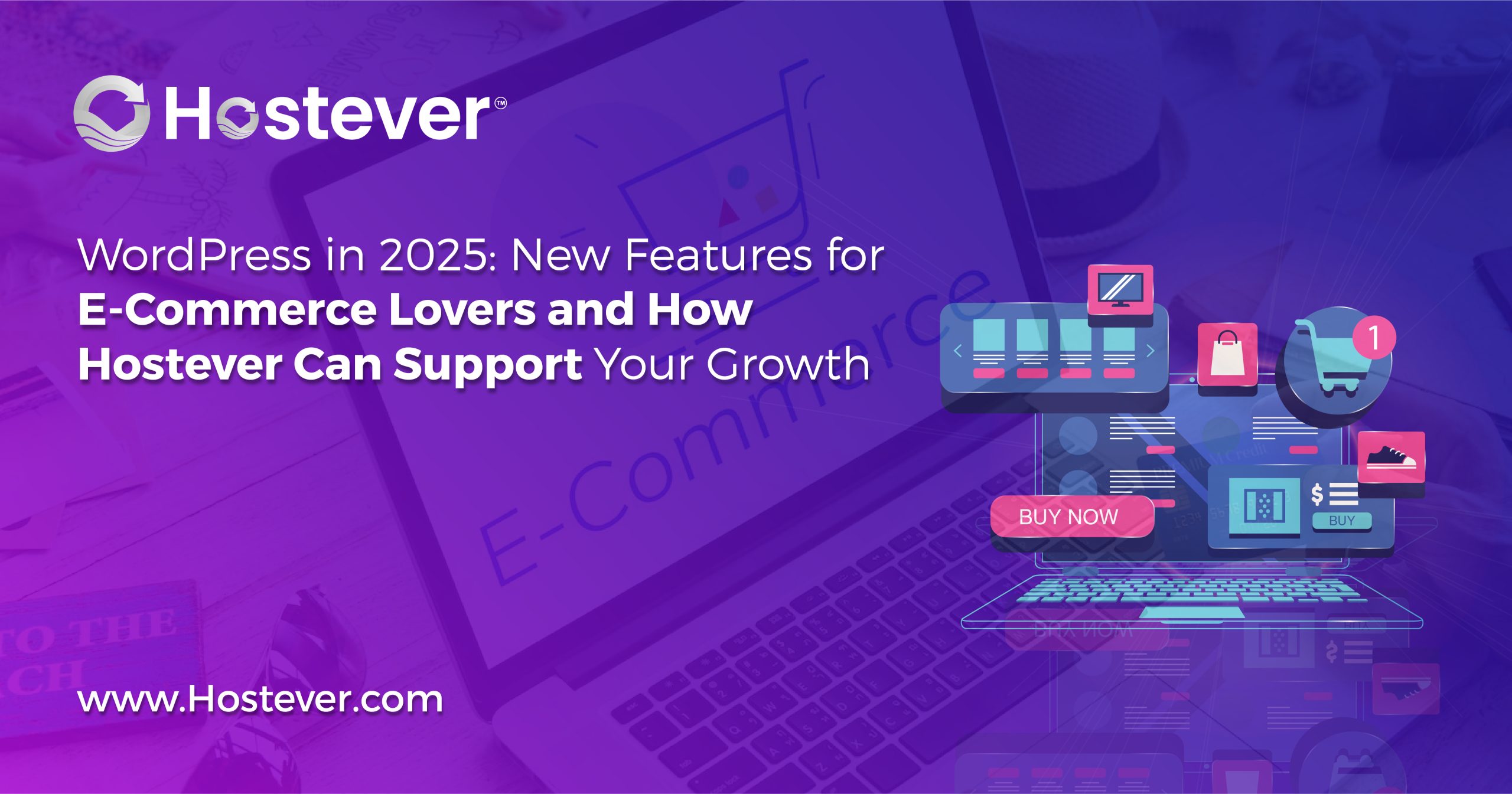 New Features for E-Commerce Lovers and How Hostever.com Can Support Your Growth